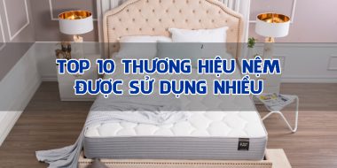 Top 10 thương hiệu nệm được sử dụng nhiều nhất ở Việt Nam – Nệm everon quận 2